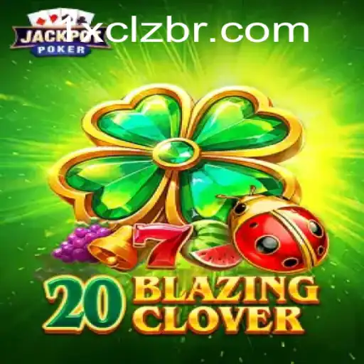 The Exciting World of 20BlazingClover Awaits with 1X-CLZ